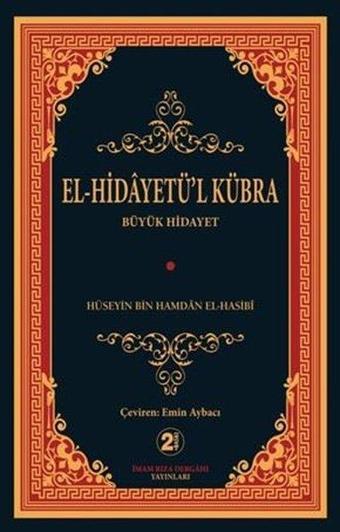 El-Hidayetü'l Kübra - Büyük Hidayet - Hüseyin Bin Hamdan El-Hasibi  - İmam Rıza Dergahı Yayınları