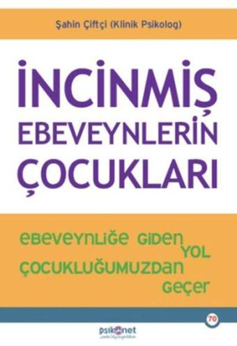 İncinmiş Ebeveynlerin Çocukları - Şahin Çiftçi - Psikonet