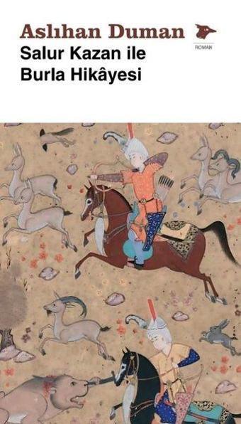 Salur Kazan İle Burla Hikayesi - Aslıhan Duman - Alakarga