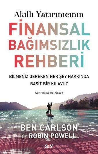 Akıllı Yatırımcının Finansal Bağımsızlık Rehberi-Bilmeniz Gereken Her Şey Hakkında Basit Bir Klavuz - Ben Carlson - Say Yayınları