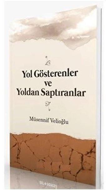 Yol Gösterenler ve Yoldan Saptıranlar - Musennif Velioğlu - İ'tisam Yayınları