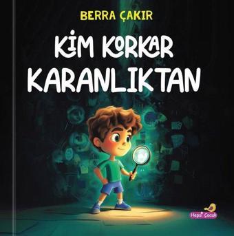 Kim Korkar Karanlıktan - Berra Çakır - Hepsiçocuk Yayınları