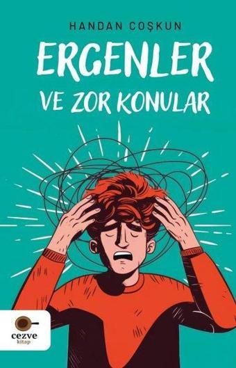 Ergenler ve Zor Konular - Handan Coşkun - Cezve Kitap