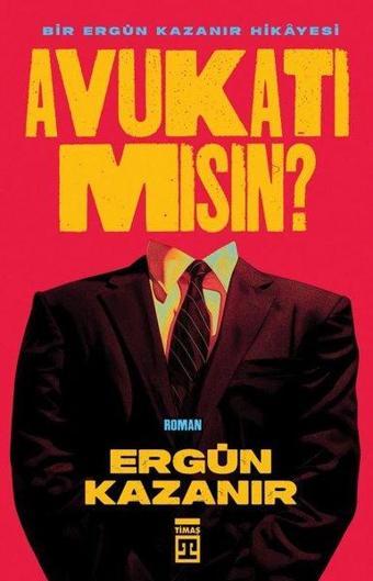 Avukatı mısın? Bir Ergün Kazanır Hikayesi - Ergün Kazanır - Timaş Yayınları