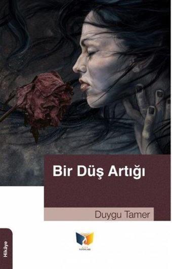 Bir Düş Artığı - Duygu Tamer - Ateş Yayınları