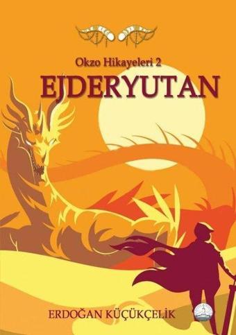 Ejderyutan - Okzo Hikayeleri 2 - Erdoğan Küçükçelik - Odessa Yayınevi