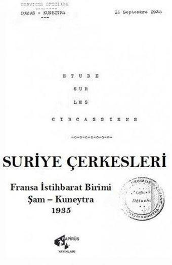 Suriye Çerkesleri - Fransa İstihbarat Birimi Şam - Kuneytra 1955 - Kolektif  - Papirüs Yayın