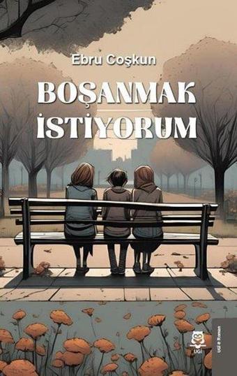 Boşanmak İstiyorum - Ebru Coşkun - Ugi Yayınları