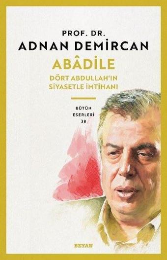 Abadile - Dört Abdullah'ın Siyasetle İmtihanı - Adnan Demircan - Beyan Yayınları