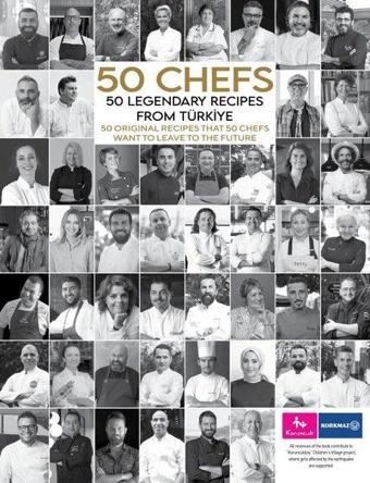 50 Chefs - 50 Legendary Recipes from Türkiye: 50 Original Recipes That 50 Chefs Want to Leave to the - Kolektif  - The Kitap