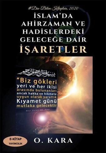 İslam'da Ahirzaman ve Hadislerdeki Geleceğe Dair İşaretler - O. Kara - E Kitap Yayıncılık