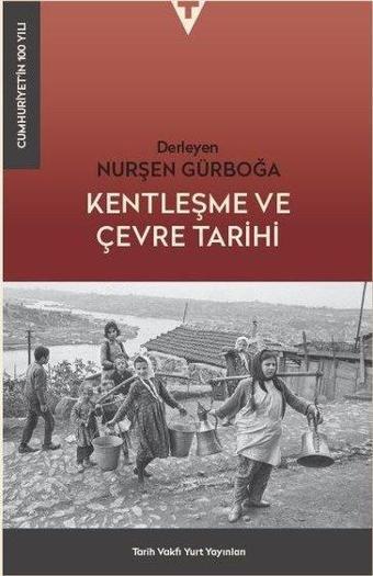 Kentleşme ve Çevre Tarihi - Kolektif  - Tarih Vakfı Yurt Yayınları