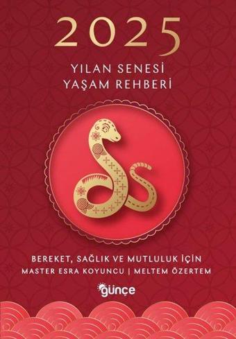 2025 Yılan Senesi Yaşam Rehberi - Bereket Sağlık ve Mutluluk - Master Esra Koyuncu - Günçe Yayınları