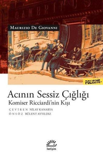 Acının Sessiz Çığlığı - Komiser Ricciardi'nin Kışı - Maurizio De Giovanni - İletişim Yayınları