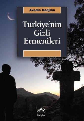 Türkiye'nin Gizli Ermenileri - Avedis Hadjian - İletişim Yayınları