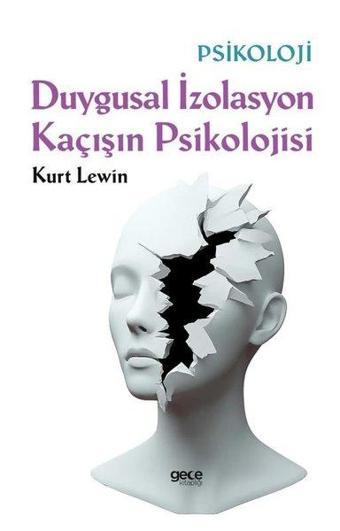 Duygusal İzolasyon Kaçısın Psikolojisi - Kurt Lewin - Gece Kitaplığı