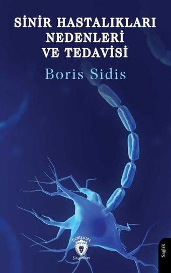 Sinir Hastalıkları Nedenleri ve Tedavisi - Boris Sidis - Dorlion Yayınevi