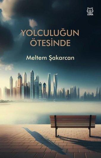 Yolculuğun Ötesinde - Meltem Şakarcan - Luna Yayınları