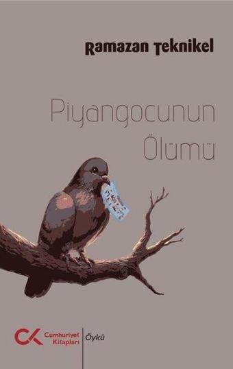 Piyangocunun Ölümü - Ramazan Teknikel - Cumhuriyet Kitapları