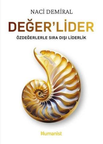 Değer'Lider - Özdeğerlerle Sıra Dışı Liderlik - Naci Demiral - Humanist Kitap Yayıncılık