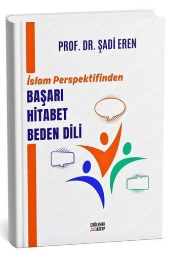 İslam Perspektifinden Başarı Hitabet Beden Dili - Şadi Eren - Çağlayan Kitap