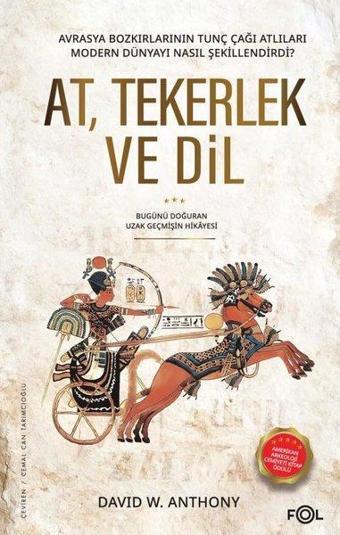 At Tekerlek ve Dil - Bugünü Doğuran Uzak Geçmişin Hikayesi - David W. Anthony - Fol Kitap