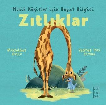 Zıtlıklar - Minik Kaşifler İçin Hayat Bilgisi - Mukaddes Kutlu - Ketebe