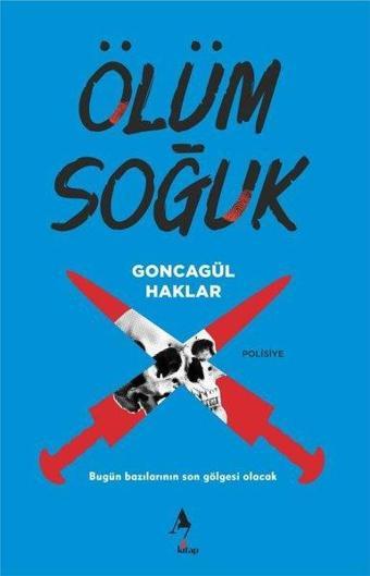 Ölüm Soğuk - Goncagül Haklar - A7 Kitap