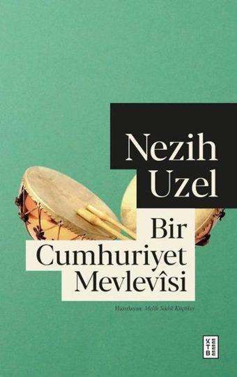 Bir Cumhuriyet Mevlevisi - Nezih Uzel - Ketebe