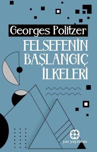 Felsefenin Başlangıç İlkeleri 1 - Georges Politzer - Yar Yayınları