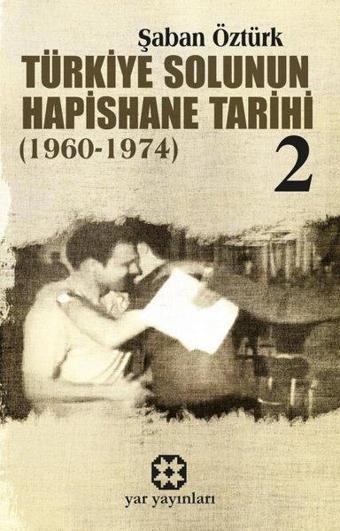 Türkiye Solunun Hapishane Tarihi 2 1960 - 1974 - Şaban Öztürk - Yar Yayınları