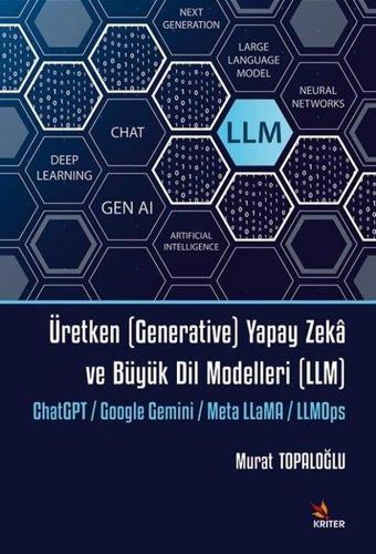 Üretken (Generative) Yapay Zeka ve Büyük Dil Modelleri (LLM) - Murat Topaloğlu - Kriter