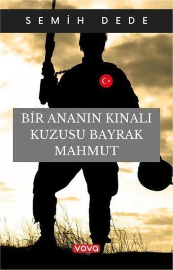 Bir Ananın Kınalı Kuzusu Bayrak Mahmut - Semih Dede - Vova Yayınları