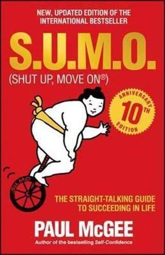 S.U.M.O (Shut Up Move On): The Straight-Talking Guide to Succeeding in Life 10th Anniversary Editi - Paul Mcgee - Capstone