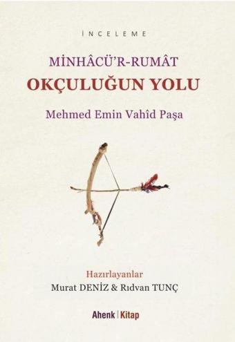 Okçuluğun Yolu - Minhacü'r-Rumat - Mehmed Emin Vahid Paşa - Ahenk Kitap