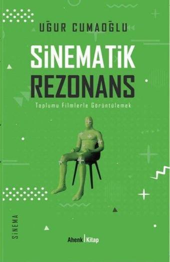 Sinematik Rezonans - Toplumu Filmlerle Görüntülemek - Uğur Cumaoğlu - Ahenk Kitap