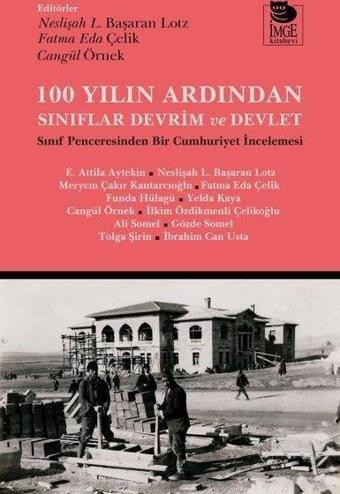 100 Yılın Ardından Sınıflar Devrim ve Devlet - Sınıf Penceresinden Bir Cumhuriyet İncelemesi - Kolektif  - İmge Kitabevi