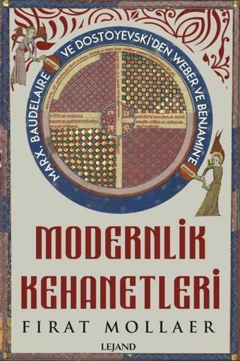 Modernlik Kehanetleri - Marx Baudelaire ve Dostoyevski'den Weber ve Benjamin'e - Lejand