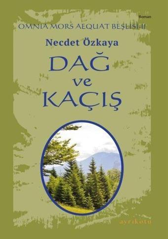 Dağ ve Kaçış - Omnia Mors Aequat Beşlisi 2 - Necdet Özkaya - Ayrıkotu Yayınları