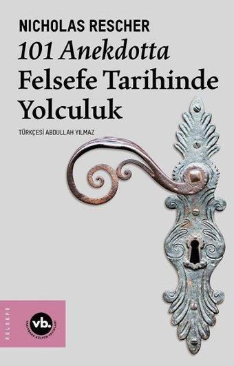 101 Anekdotta Felsefe Tarihinde Yolculuk - Nicholas Rescher - VakıfBank Kültür Yayınları