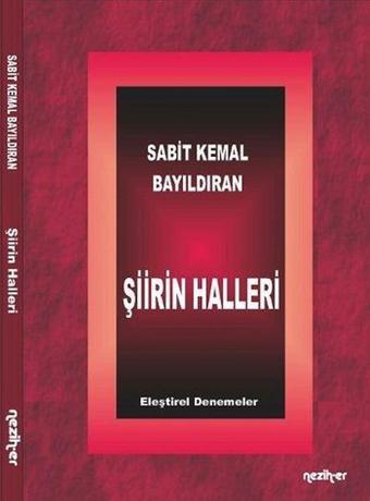 Şiirin Halleri - Sabit Kemal Bayıldıran - Neziher