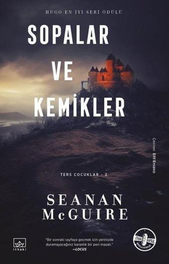 Sopalar ve Kemikler - Ters Çocuklar 2 - Seanan Mcguire - İthaki Yayınları