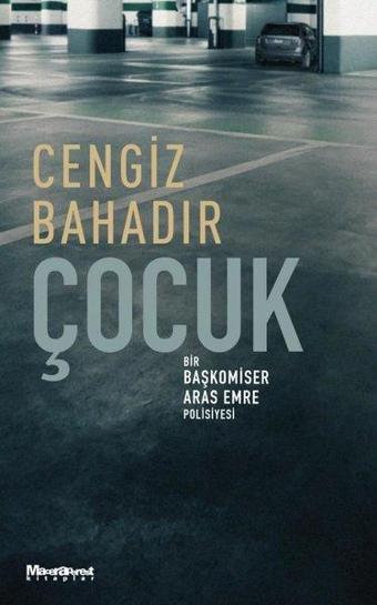 Çocuk - Bir Başkomiser Aras Emre Polisiyesi - Cengiz Bahadır - Maceraperest Kitaplar