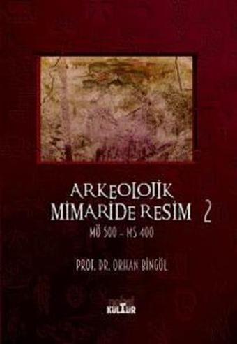 Arkeolojik Mimaride Resim 2 - MÖ 500-MS 400 - Orhan Bingöl - Nobel Kültür