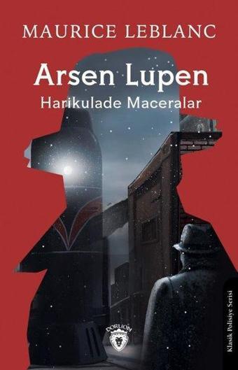 Arsen Lupen Harikulade Maceralar - Maurice Leblanc - Dorlion Yayınevi