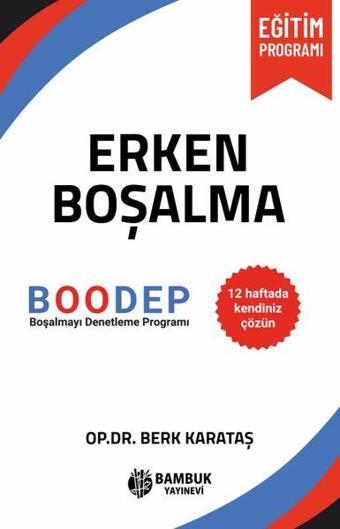 Erken Boşalma - Boşalmayı Denetleme Programı - Berk Karataş - Bambuk Yayınevi