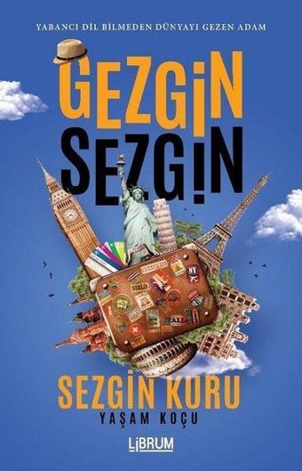 Gezgin Sezgin - Yabancı Dil Bilmeden Dünyayı Gezen Adam - Sezgin Kuru - Librum Kitap