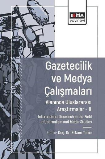 Gazetecilik ve Medya Çalışmaları Alanında Uluslararası Araştırmalar 2 - Kolektif  - Eğitim Yayınevi