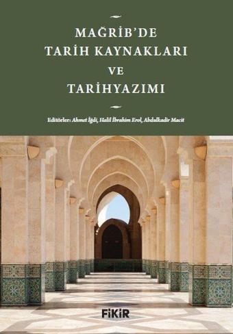 Mağrib'de Tarih Kaynakları ve Tarihyazımı - Kolektif  - Fikir Kitap