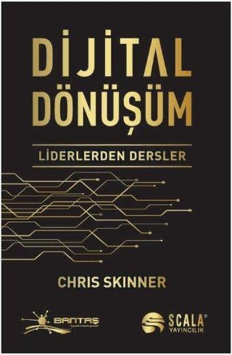 Dijital Dönüşüm - Liderlerden Dersler - Chris Skinner - Scala Yayıncılık